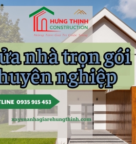 DỊCH VỤ SỬA NHÀ TRỌN GÓI CHUYÊN NGHIỆP - XÂY DỰNG HƯNG THỊNH